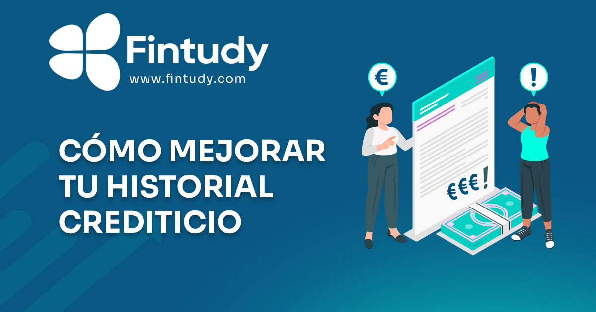 Cómo mejorar mi historial crediticio