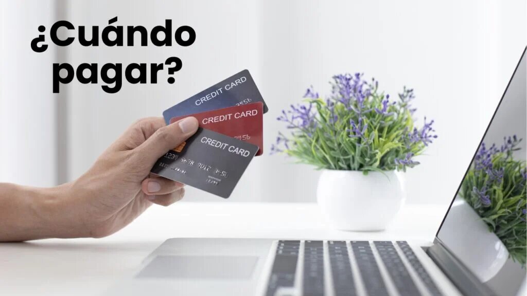 Cuándo pagar la tarjeta de crédito