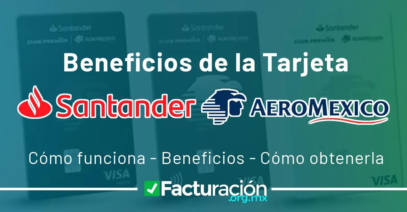 ¿Qué más debes saber sobre las tarjetas Santander Aeroméxico?