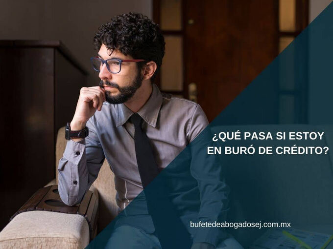 ¿Qué pasa si estoy en el Buró de Crédito y no pago?
