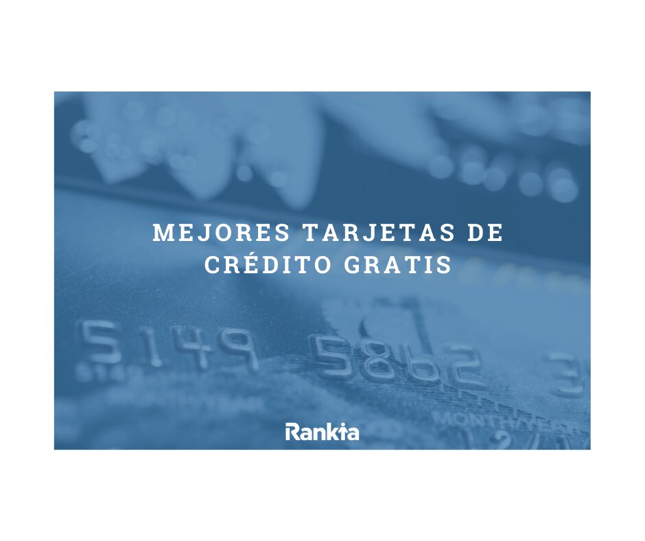 ¿Qué son las tarjetas de crédito gratis?